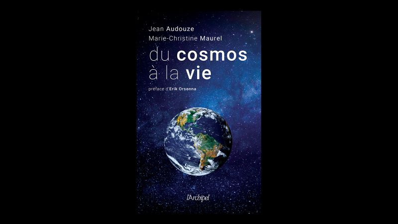 Présentation de “Du cosmos à la vie” par Jean Audouze et Marie Christine Maurel