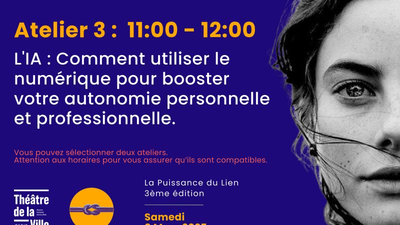 Atelier 3 - L'IA : Comment utiliser le numérique pour booster votre autonomie personnelle et professionnelle.