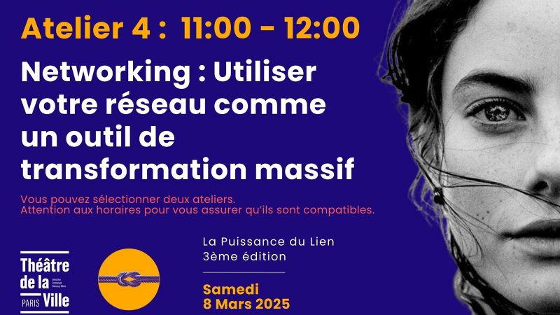 Atelier 4 - Networking : Utiliser votre réseau comme un outil de transformation massif