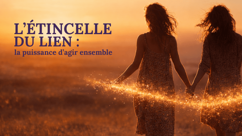 L’Étincelle du Lien : la puissance d’agir ensemble